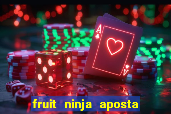 fruit ninja aposta 1 real